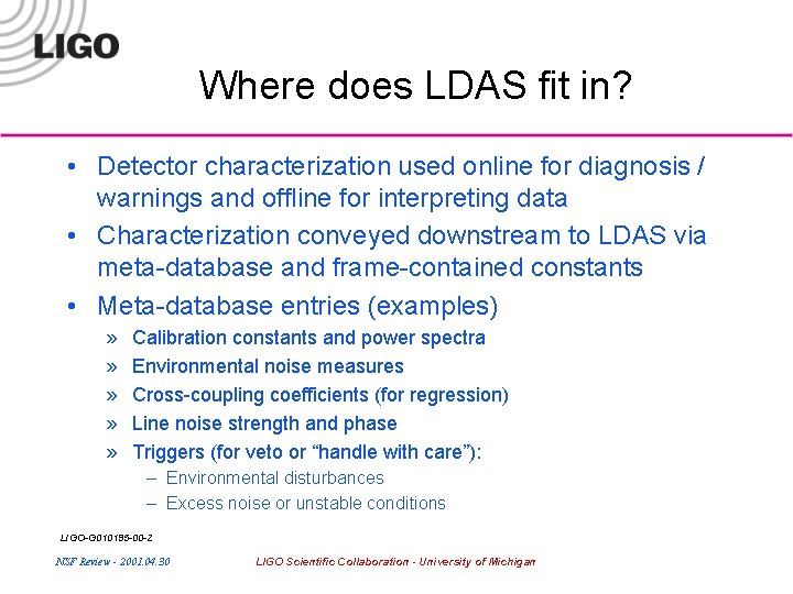 Where does LDAS fit in? • Detector characterization used online for diagnosis / warnings
