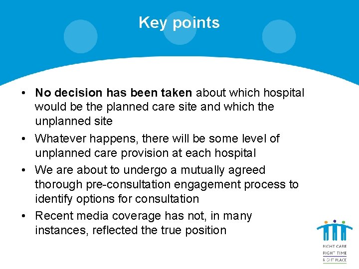 Key points • No decision has been taken about which hospital would be the