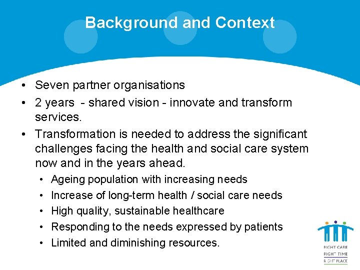 Background and Context • Seven partner organisations • 2 years - shared vision -