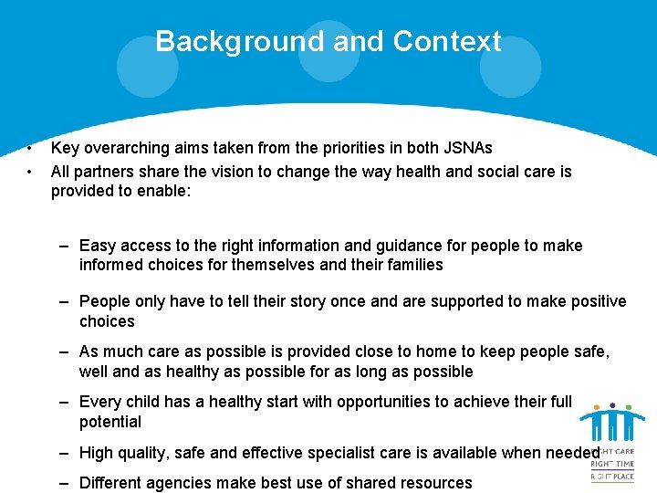 Background and Context • • Key overarching aims taken from the priorities in both Background and Context • • Key overarching aims taken from the priorities in both