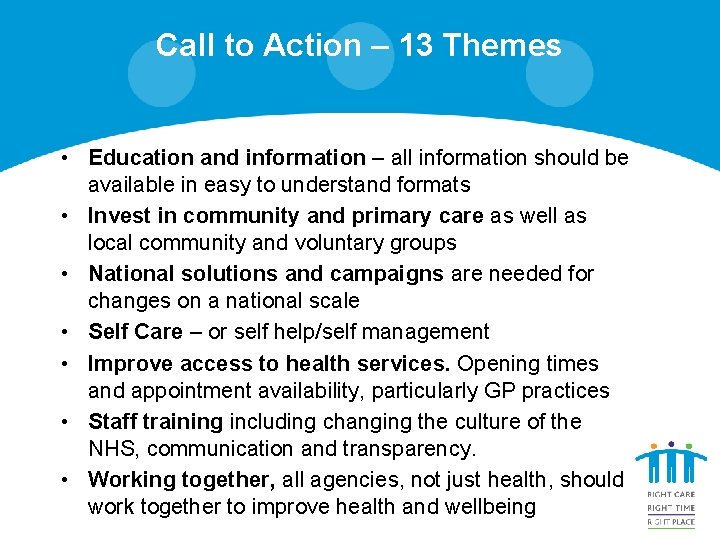 Call to Action – 13 Themes • Education and information – all information should