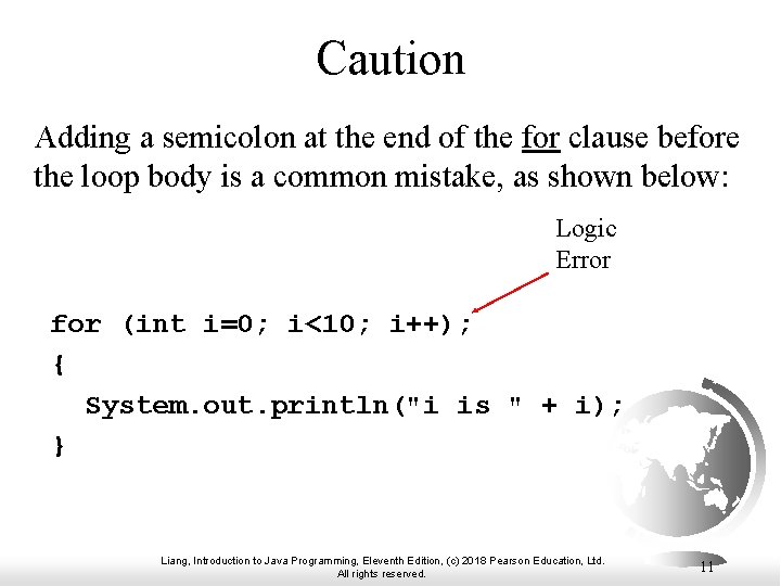 Caution Adding a semicolon at the end of the for clause before the loop