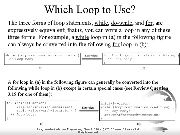 Which Loop to Use? The three forms of loop statements, while, do-while, and for,