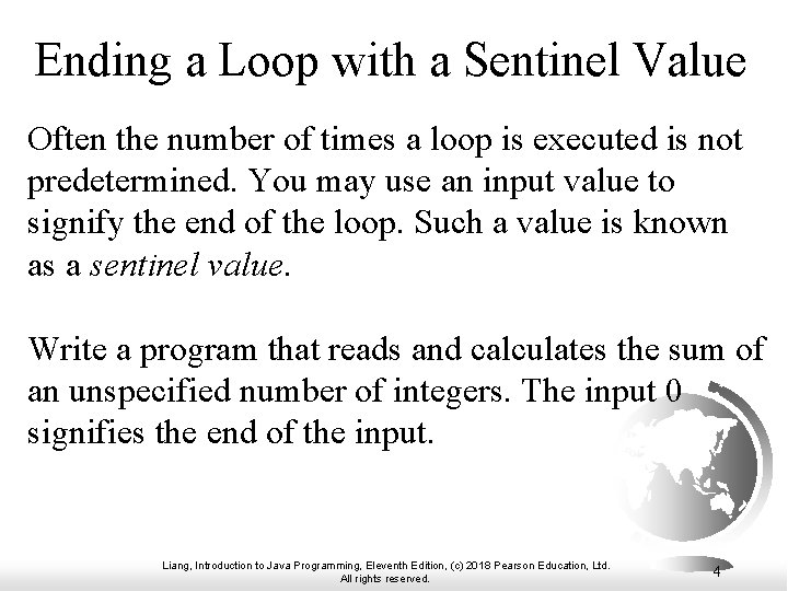 Ending a Loop with a Sentinel Value Often the number of times a loop