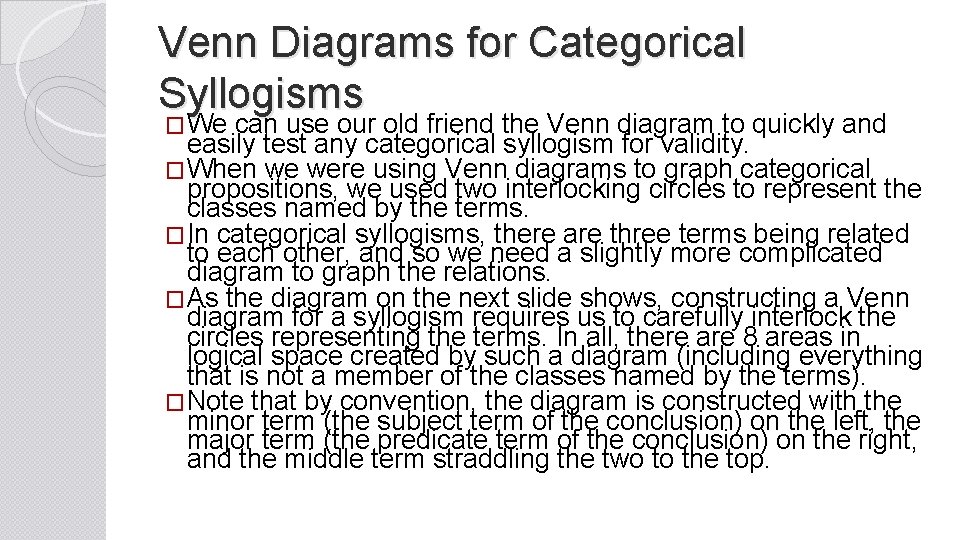 Venn Diagrams for Categorical Syllogisms �We can use our old friend the Venn diagram