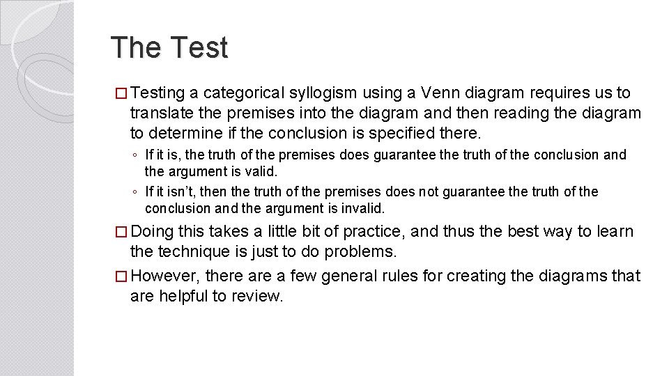 The Test � Testing a categorical syllogism using a Venn diagram requires us to