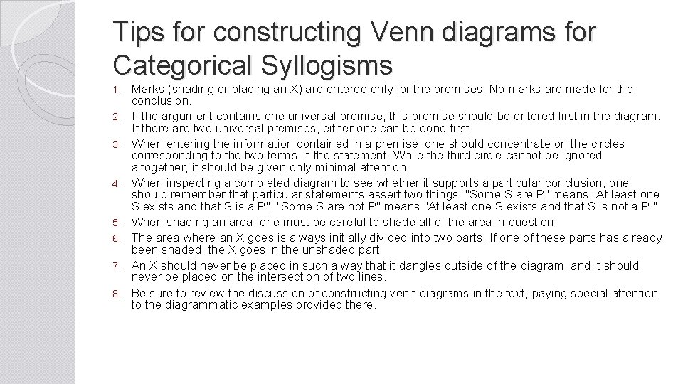 Tips for constructing Venn diagrams for Categorical Syllogisms 1. 2. 3. 4. 5. 6.