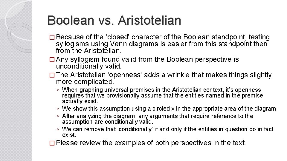 Boolean vs. Aristotelian � Because of the ‘closed’ character of the Boolean standpoint, testing