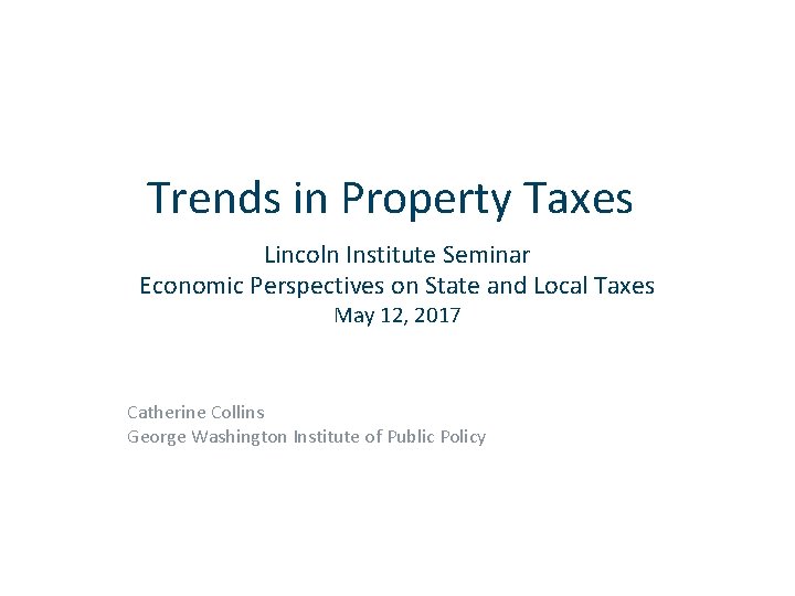 Trends in Property Taxes Lincoln Institute Seminar Economic
