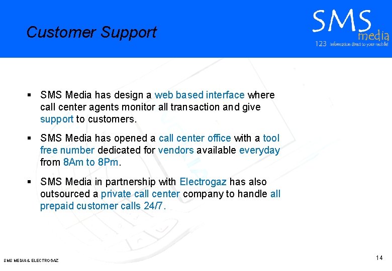 Customer Support § SMS Media has design a web based interface where call center