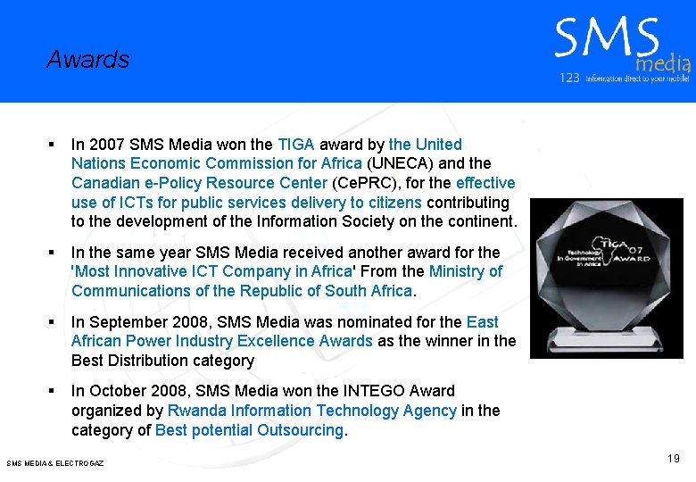 Awards § In 2007 SMS Media won the TIGA award by the United Nations