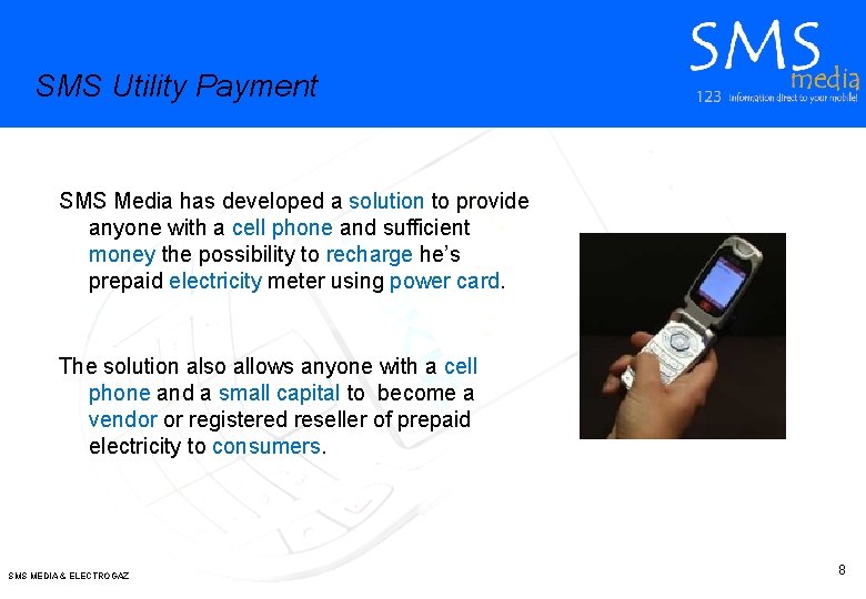 SMS Utility Payment SMS Media has developed a solution to provide anyone with a