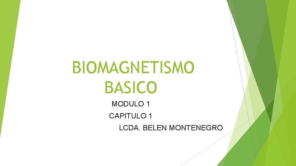 BIOMAGNETISMO BASICO MODULO 1 CAPITULO 1 LCDA. BELEN MONTENEGRO 