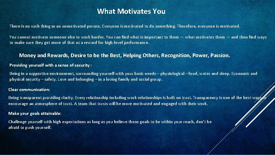 What Motivates You There is no such thing as an unmotivated person. Everyone is