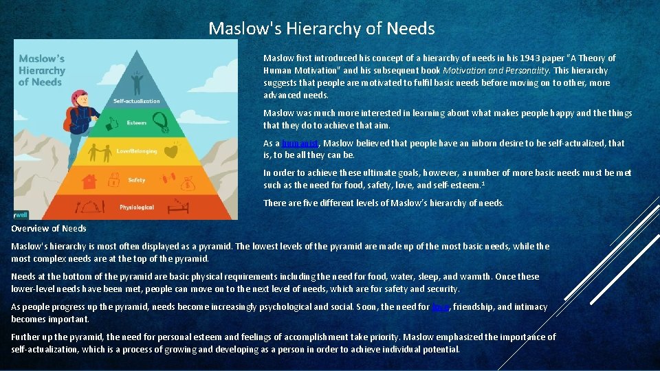 Maslow's Hierarchy of Needs Maslow first introduced his concept of a hierarchy of needs