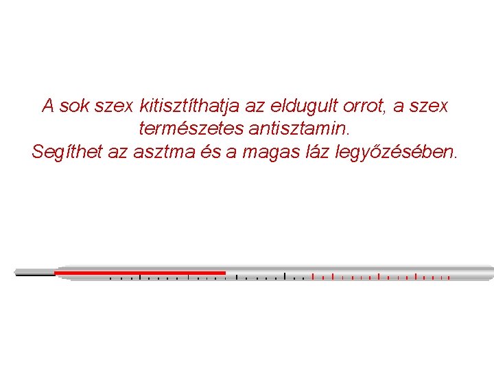 A sok szex kitisztíthatja az eldugult orrot, a szex természetes antisztamin. Segíthet az asztma