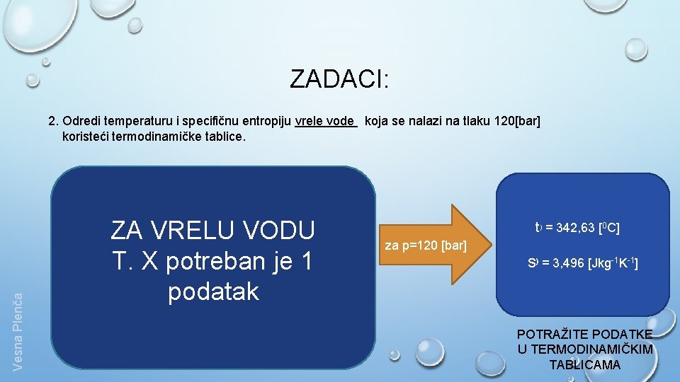 ZADACI: Vesna Plenča 2. Odredi temperaturu i specifičnu entropiju vrele vode koja se nalazi