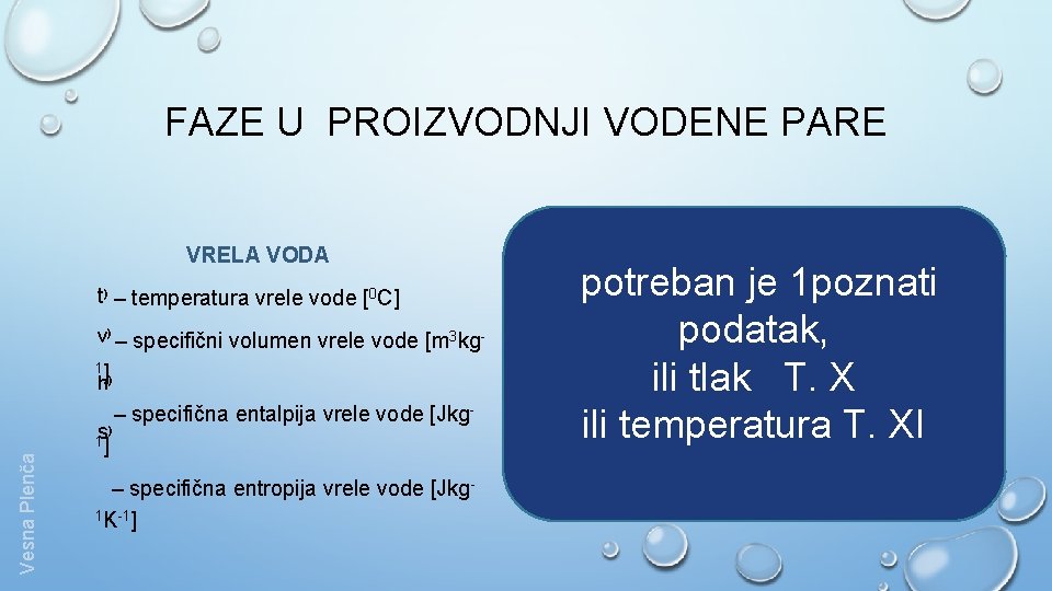 FAZE U PROIZVODNJI VODENE PARE VRELA VODA t) – temperatura vrele vode [0 C]