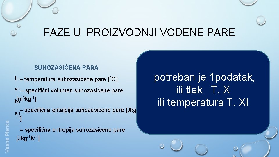 FAZE U PROIZVODNJI VODENE PARE SUHOZASIĆENA PARA t – temperatura suhozasićene pare [0 C]