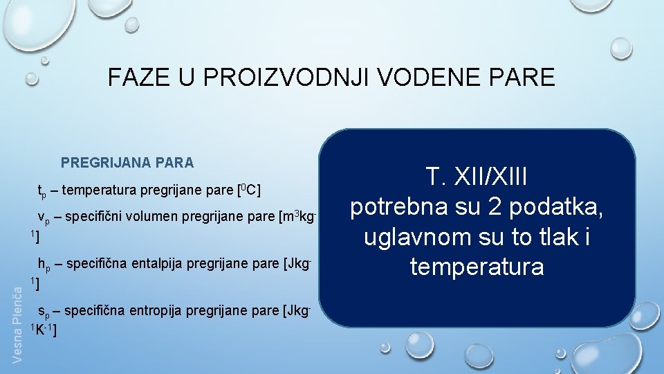 FAZE U PROIZVODNJI VODENE PARE PREGRIJANA PARA tp – temperatura pregrijane pare [0 C]