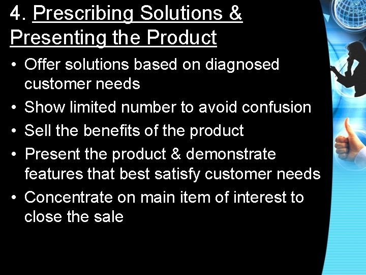 4. Prescribing Solutions & Presenting the Product • Offer solutions based on diagnosed customer