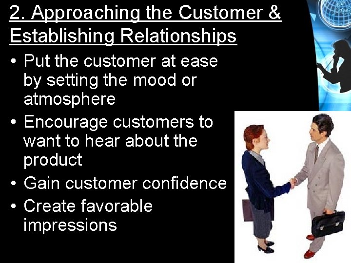 2. Approaching the Customer & Establishing Relationships • Put the customer at ease by