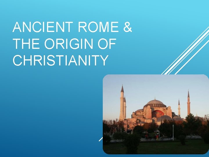 ANCIENT ROME & THE ORIGIN OF CHRISTIANITY 