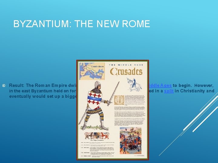 BYZANTIUM: THE NEW ROME Result: The Roman Empire dwindled into oblivion allowing the Middle