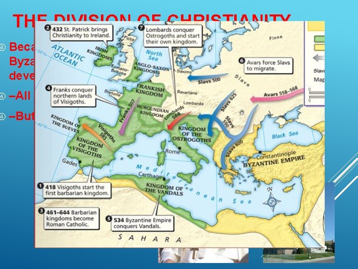 THE DIVISION OF CHRISTIANITY Because of the distance & lack of contact between Byzantine