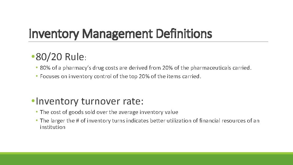 Inventory Management Definitions • 80/20 Rule: • 80% of a pharmacy’s drug costs are