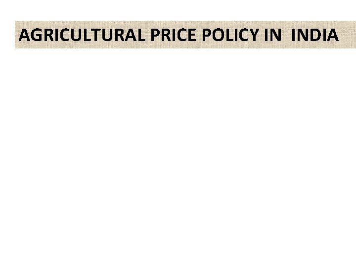 AGRICULTURAL PRICE POLICY IN INDIA 