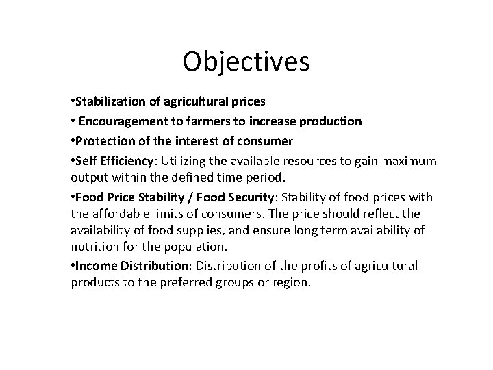 Objectives • Stabilization of agricultural prices • Encouragement to farmers to increase production •