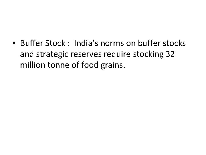  • Buffer Stock : India’s norms on buffer stocks and strategic reserves require