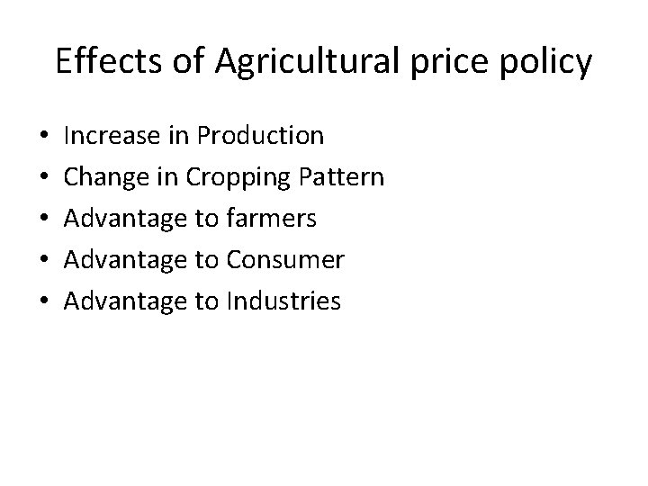 Effects of Agricultural price policy • • • Increase in Production Change in Cropping