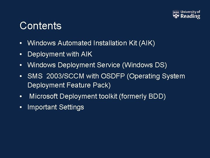 Contents • Windows Automated Installation Kit (AIK) • Deployment with AIK • Windows Deployment