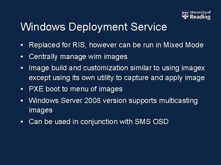 Windows Deployment Service • Replaced for RIS, however can be run in Mixed Mode