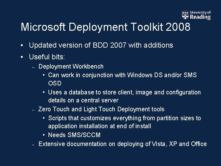 Microsoft Deployment Toolkit 2008 • Updated version of BDD 2007 with additions • Useful