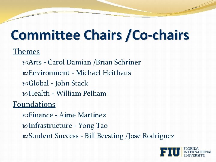 Committee Chairs /Co-chairs Themes Arts - Carol Damian /Brian Schriner Environment - Michael Heithaus