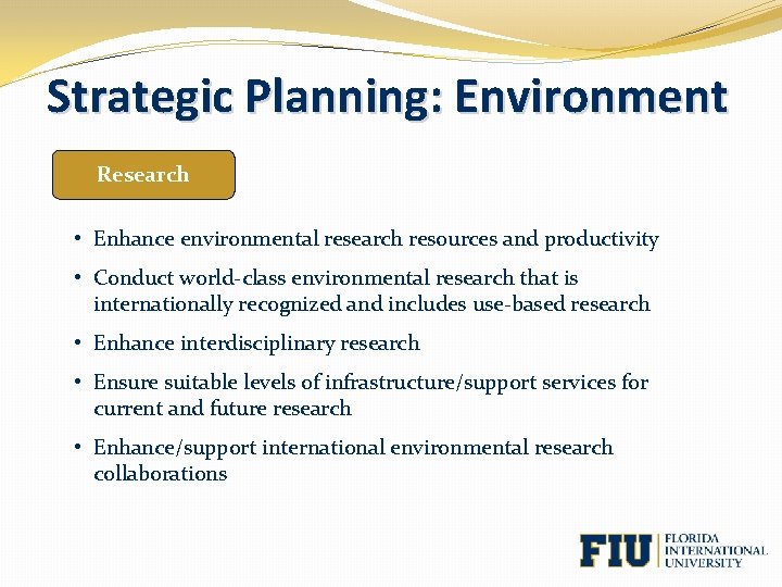 Strategic Planning: Environment Research • Enhance environmental research resources and productivity • Conduct world-class