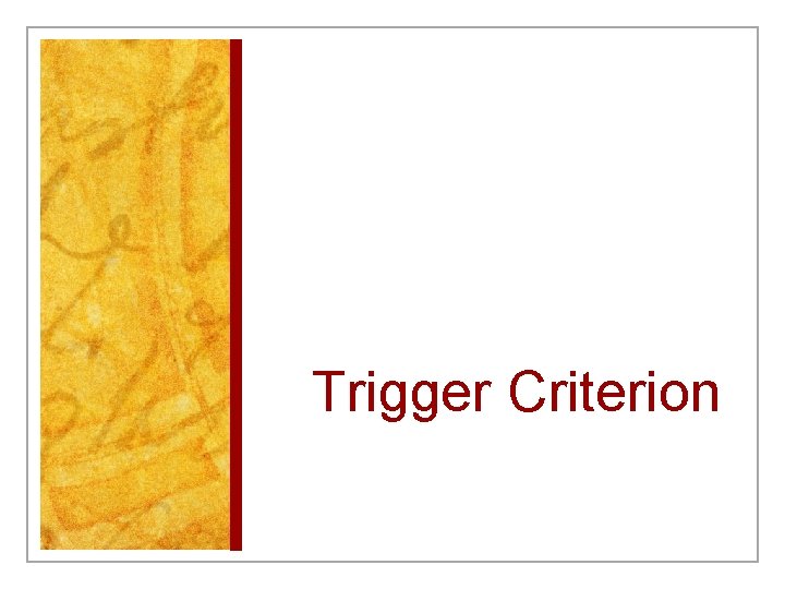 Trigger Criterion 