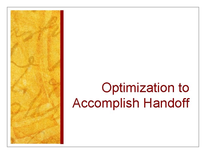 Optimization to Accomplish Handoff 