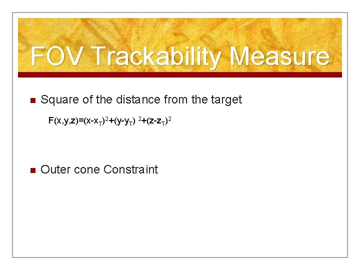 FOV Trackability Measure n Square of the distance from the target F(x, y, z)=(x-x.