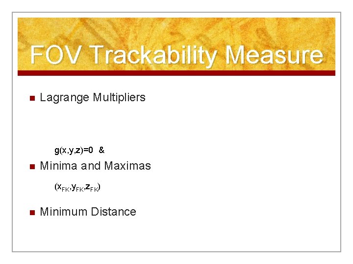 FOV Trackability Measure n Lagrange Multipliers g(x, y, z)=0 & n Minima and Maximas