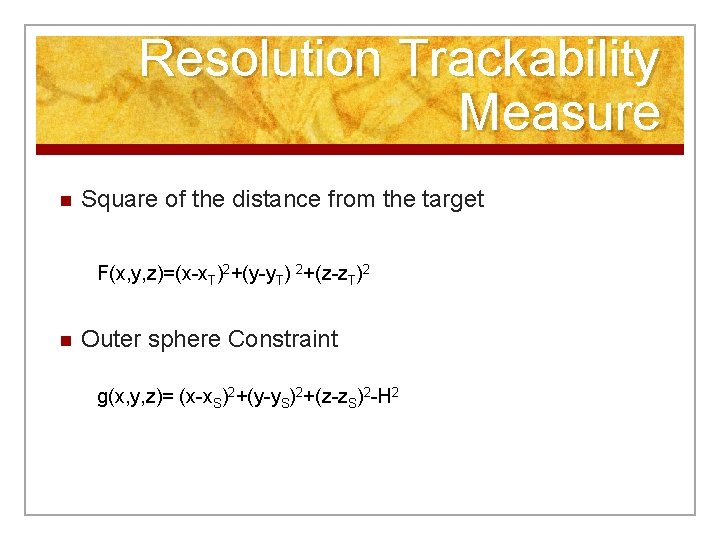 Resolution Trackability Measure n Square of the distance from the target F(x, y, z)=(x-x.