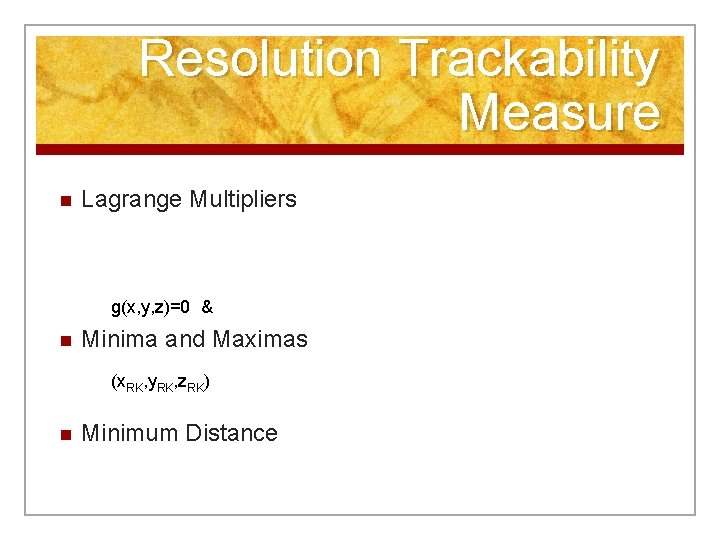 Resolution Trackability Measure n Lagrange Multipliers g(x, y, z)=0 & n Minima and Maximas