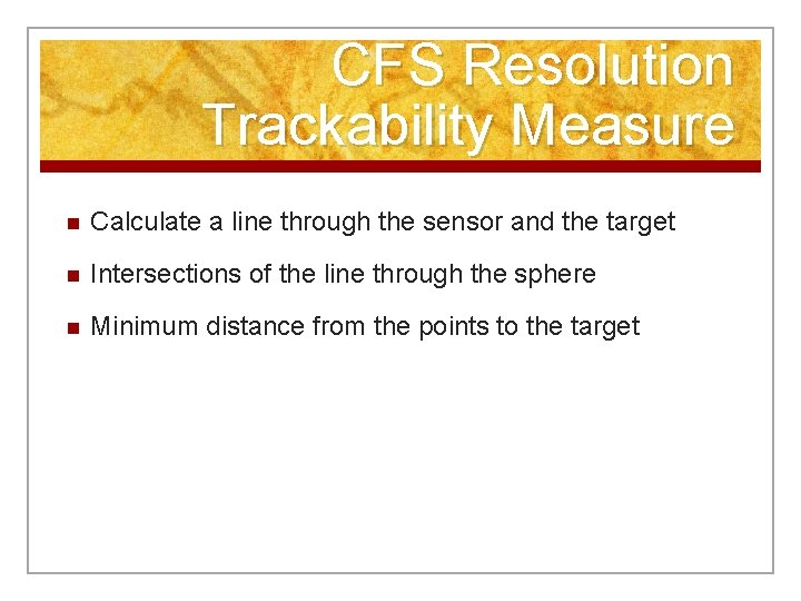 CFS Resolution Trackability Measure n Calculate a line through the sensor and the target