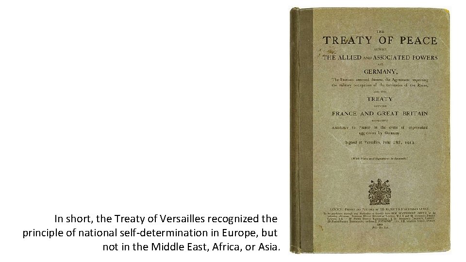 In short, the Treaty of Versailles recognized the principle of national self-determination in Europe,