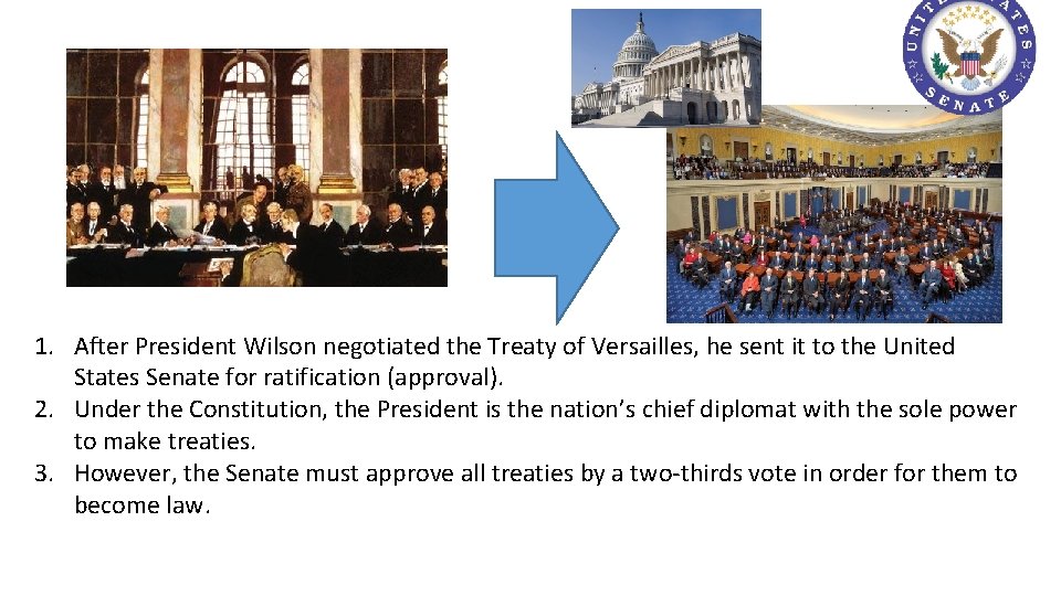 1. After President Wilson negotiated the Treaty of Versailles, he sent it to the