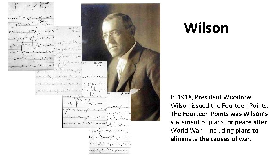 Wilson In 1918, President Woodrow Wilson issued the Fourteen Points. The Fourteen Points was