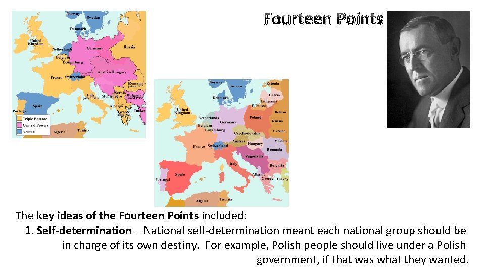 Fourteen Points The key ideas of the Fourteen Points included: 1. Self-determination – National